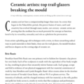 Ceramic artists: top trail-glazers breaking the mo...